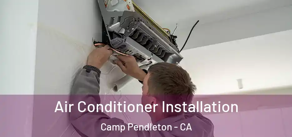 Air Conditioner Installation Camp Pendleton - CA