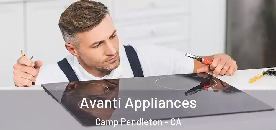  Avanti Appliances Camp Pendleton - CA