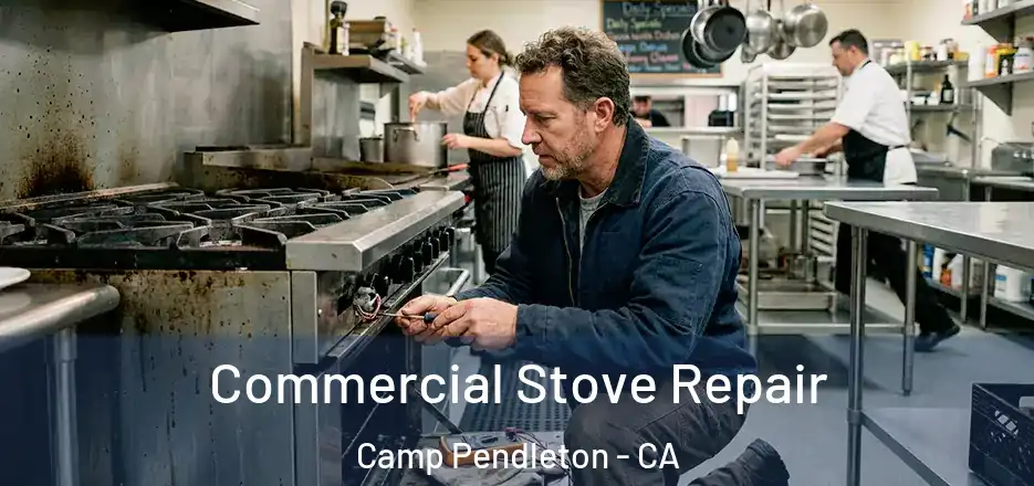 Commercial Stove Repair Camp Pendleton - CA