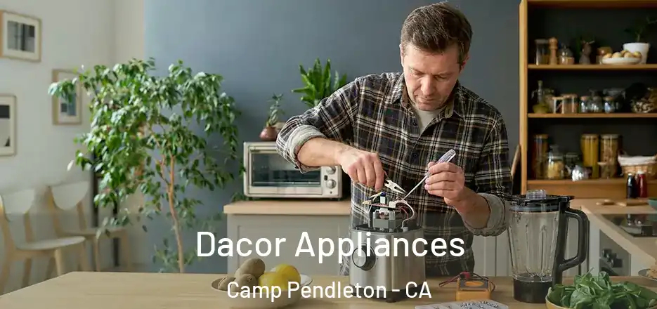  Dacor Appliances Camp Pendleton - CA