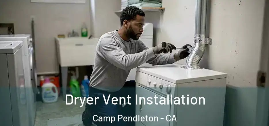  Dryer Vent Installation Camp Pendleton - CA