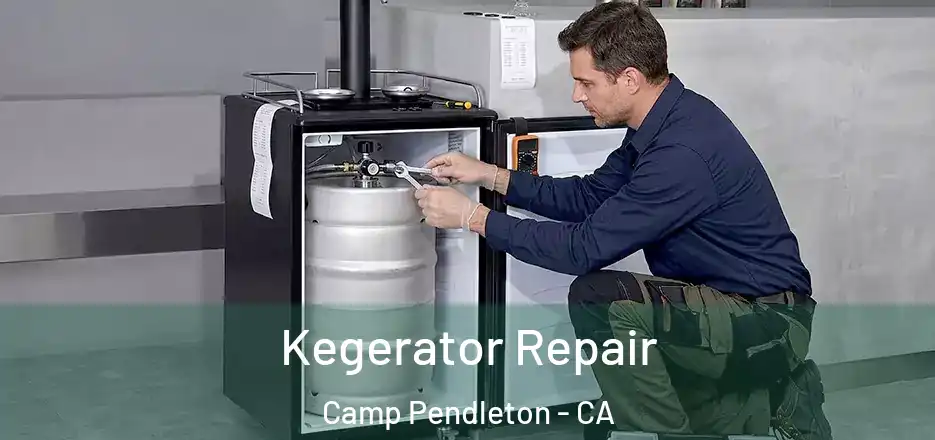 Kegerator Repair Camp Pendleton - CA