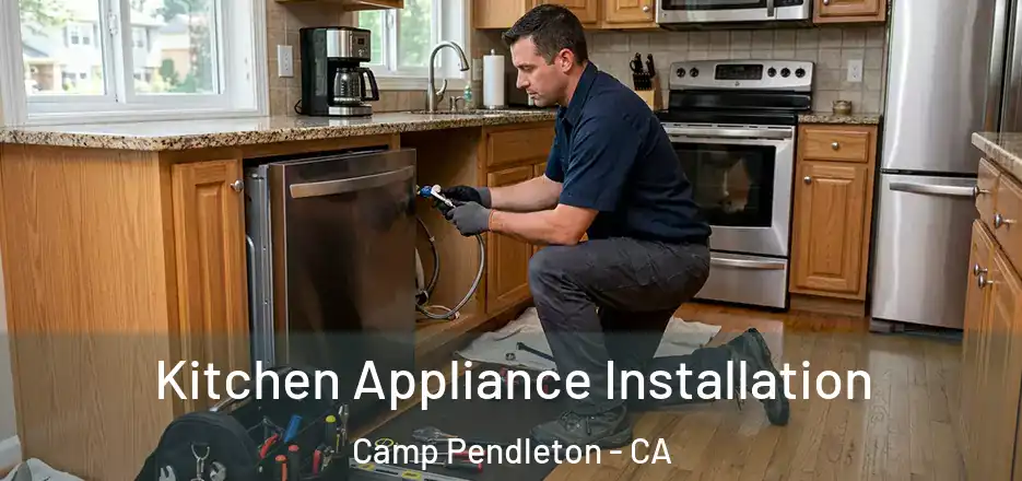 Kitchen Appliance Installation Camp Pendleton - CA