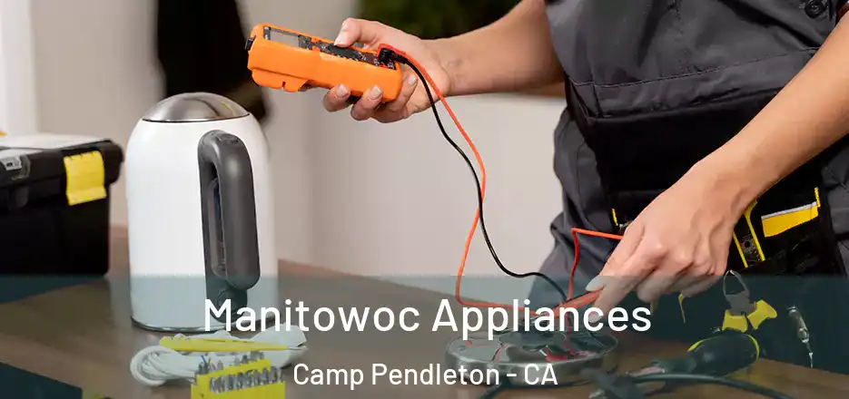  Manitowoc Appliances Camp Pendleton - CA