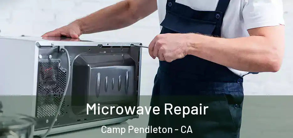 Microwave Repair Camp Pendleton - CA