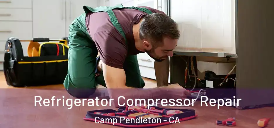 Refrigerator Compressor Repair Camp Pendleton - CA