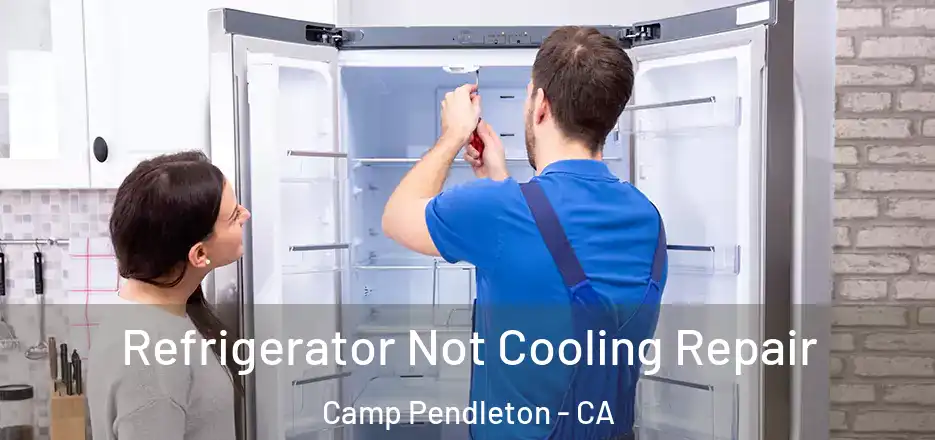  Refrigerator Not Cooling Repair Camp Pendleton - CA