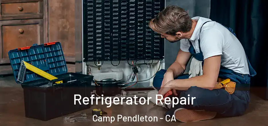 Refrigerator Repair Camp Pendleton - CA