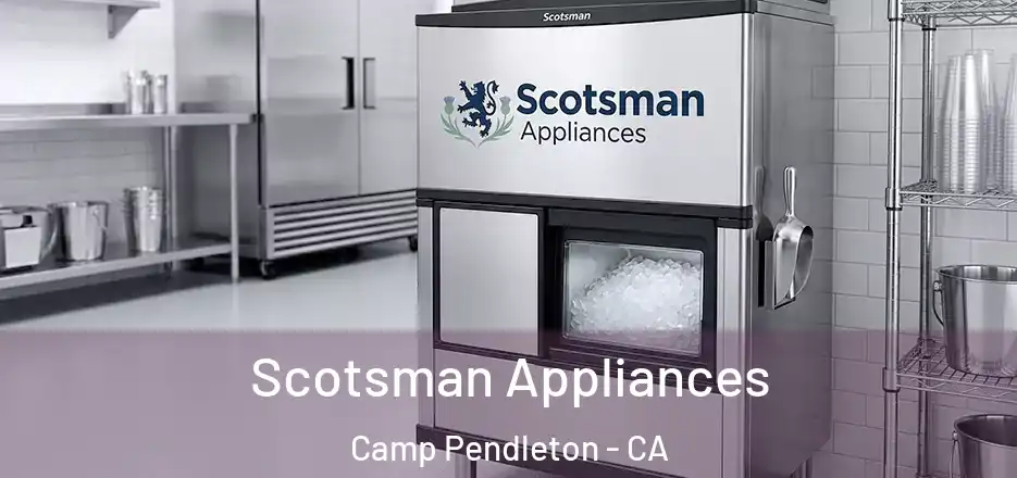  Scotsman Appliances Camp Pendleton - CA