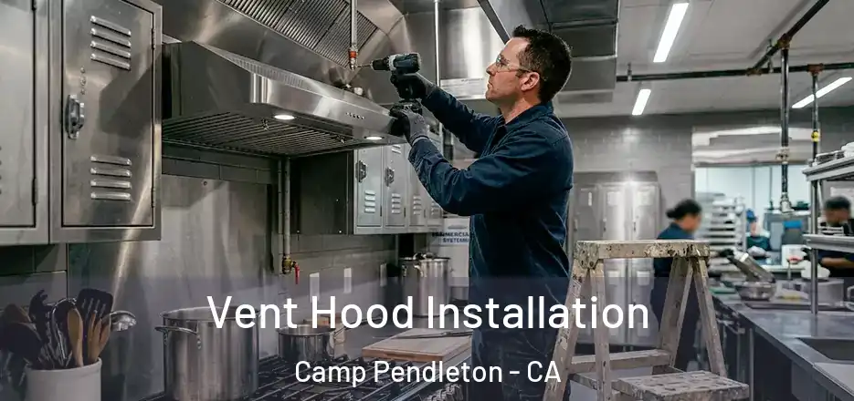  Vent Hood Installation Camp Pendleton - CA